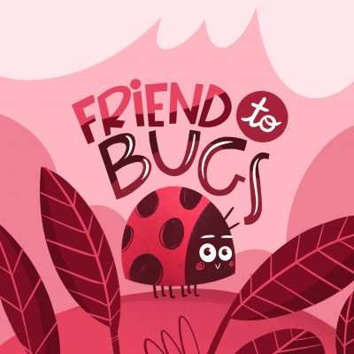 Friend to bugs
